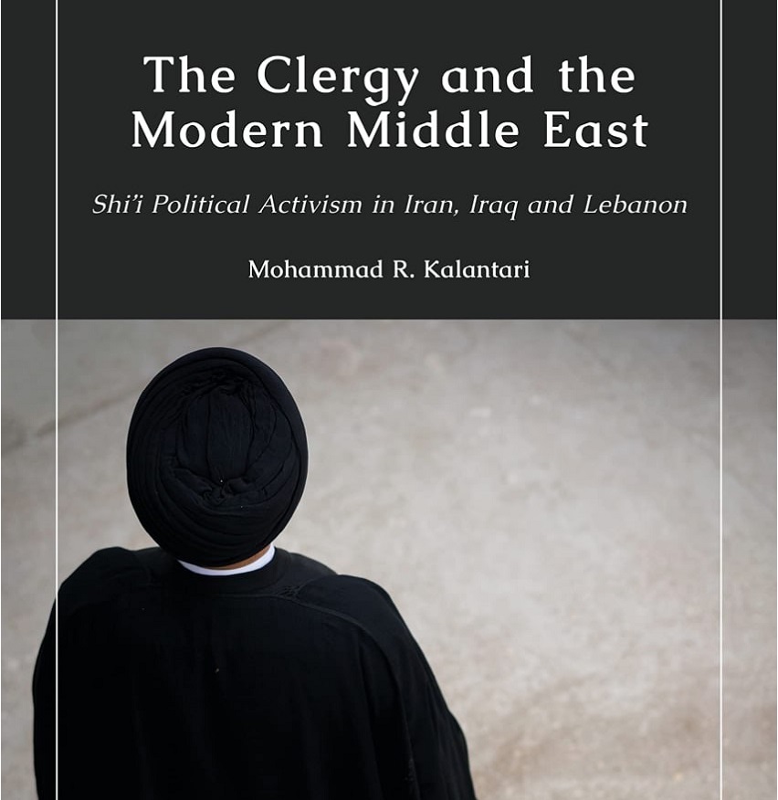 روحانیت و خاورمیانه مدرن؛ فعالیت سیاسی شیعی در ایران، عراق و لبنان